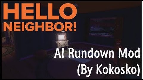 Hello Neighbor Pre Alpha Cinematic MOD - AI Rundown (By Kokosko)
