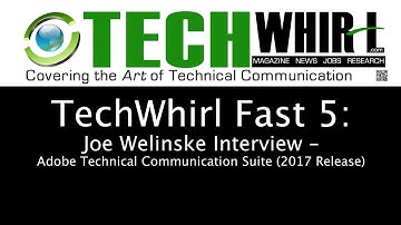 Joe Welinske TechWhirl Fast 5 – Adobe Technical Communication Suite (2017 Release)