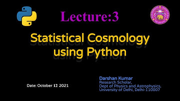Third Lecture on Statistical Cosmology using Python.