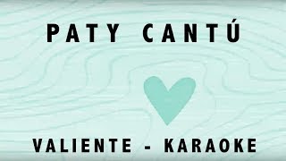 Paty Cantú - Valiente (karaoke)