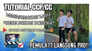 TERBOOOMING!! TUTORIAL CCP/CC MENGGUNAKAN LAGU *KEKE BUKAN BONEKA* || Cute Cut 2020