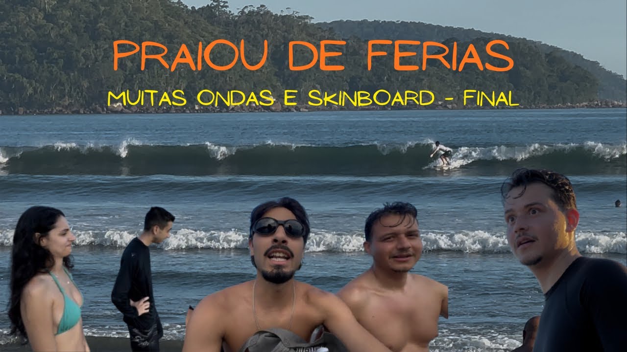 TENTAMOS SURFAR DE SKINBOARD - PRAIOU DE FÉRIAS FINAL - #4