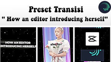 ꒱ˎ˗Preset Transisi "How an editor introducing herself" ll alight motion