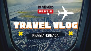 TRAVEL VLOG 1: MOVING FROM NIGERIA TO CANADA #internationalstudent #trending #travelvlog #travel