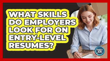 What Skills Do Employers Look For On Entry-Level Resumes?