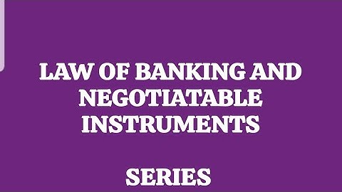 Law of Banking - Definition and nature of relationship of a bank, banker and customer