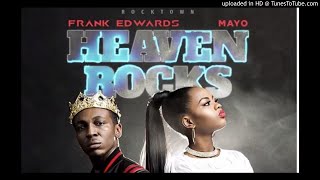 Frank Edwards – Heaven Rocks MP3 Ft. Mayo (Official Audio)