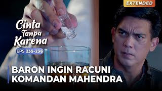 KOMANDAN MAU DIRACUN! Baron Ingin Ungkap Identitas Mahendra | CINTA TANPA KARENA | EPS 235-236 (5/5)