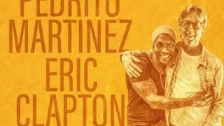 Pedrito Martinez & Eric Clapton - My Father's Eyes - 2020
