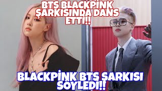 Bts Blackpink Şarkısında Dans Etti Blackpink Bts Şarkısı Söyledi