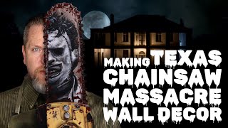 Making Texas Chainsaw Massacre Wall Decor