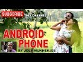 ANDROID PHONE || BY CHANDNI O MERI CHANDNI SINGER JOLY MUKHERJEE || NEW SONG 2018 || HD