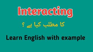 Meaning of Interacting in Urdu | Meaning of Interacting in Urdu/Hindi