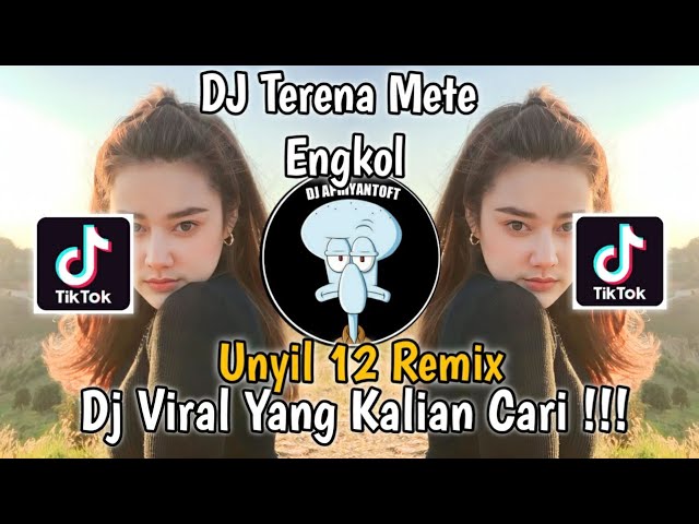 DJ TERENA METE ENGKOL BY UNYIL 12 REMIX VIRAL TIK TOK TERBARU 2023 YANG KALIAN CARI ! class=