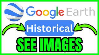 How To SEE HISTORICAL IMAGES On Google Earth (QUICK & EASY) 2026