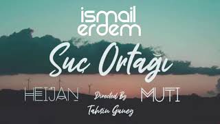 Heijan & Muti - Suç Ortağı ( İsmail ERDEM Remix )