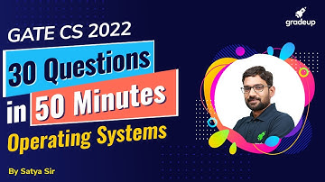 30 Questions In 50 Minutes | Operating Systems | GATE 2022 | Satya sir | Gradeup