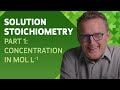 Solution Stoichiometry | Part 1: Concentration in mol L-1