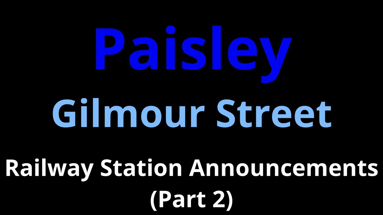 Paisley Gilmour Street Railway Station Announcements Part 2 YouTube