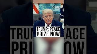 Trump: Peace Prize Now | Faking the News