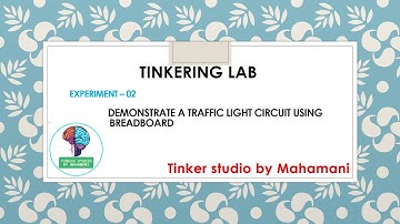 Experiment 2 - Demonstrate a Traffic Light Circuit Using Breadboard.