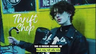 Vietsub | Thrift Shop - Macklemore, Ryan Lewis, Wanz | Lyrics Video