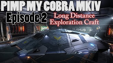 Elite Dangerous - Pimp My Cobra MkIV - Ep02 - Long Distance Exploration Build