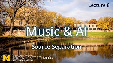 Lecture 8: Source Separation (Music & AI, Fall 2025)