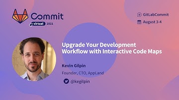 Commit Virtual 2021: Upgrade Your Development Workflow with Interactive Code Maps