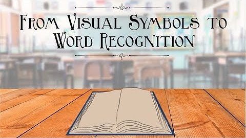 From Visual Symbols to Word Recognition