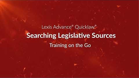 Searching Legislative Sources – Lexis Advance Quicklaw