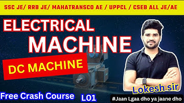 #01 Basics of DC Machine | Electrical Machine | Free Crash Course |Lokesh Sir | #SSC_JE #RRB_JE #AE