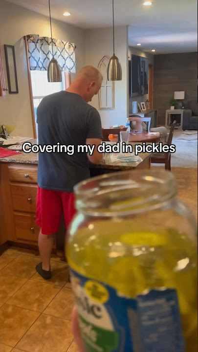Covering My Dad In Pickles