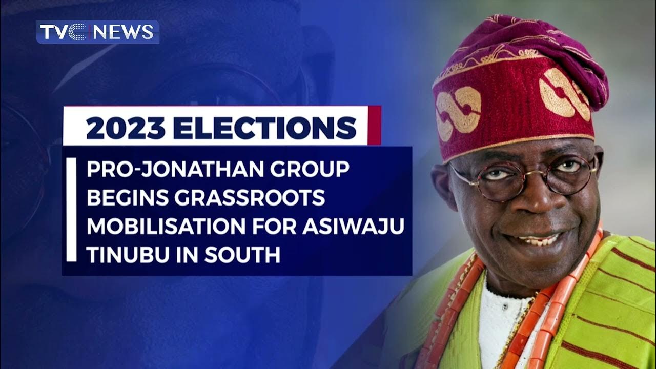 Pro-Jonathan Group Begins Grassroots Mobilisation For Asiwaju Tinubu In South