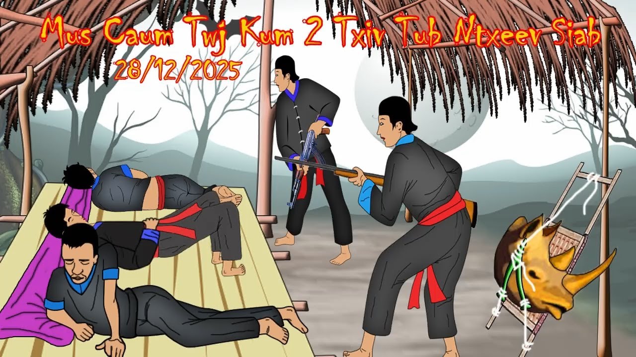 Mus Caum Twj Kum 2 Txiv Tub Ntxeev Siab 29/12/2025