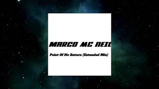 Marco Mc Neil - Point Of No Return (Extended Mix)