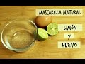 MASCARILLA NATURAL para piel grasa con acné - Piel perfecta/ Huevo y Limón