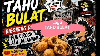 Lagu Tahu Bulat - versi punk rock jalanan 
