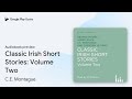 Classic Irish Short Stories: Volume Two by C.E. Montague · Audiobook preview