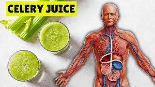 What Happens in Your Body if You Drink Celery Juice Everyday