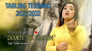 DEMEN TEK SIMPEN - ROSSA ANGELINA - Cipt. Emek aryanto - BOCORAN TARLING TERBARU 2021/2022