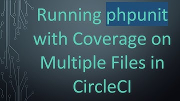 Running phpunit with Coverage on Multiple Files in CircleCI