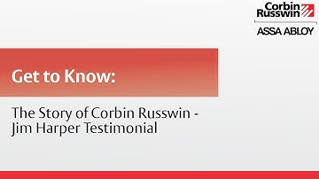 The Story of Corbin Russwin | Jim Harper Testimonial