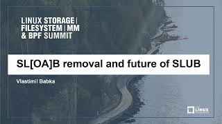 SL[OA]B removal and future of SLUB - Vlastimil Babka