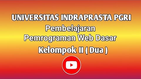 Pembelajaran Pemrograman Web Dasar. Mahasiswa Universitas Indraprasta PGRI ( UNINDRA )