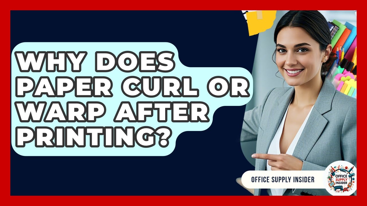 Why Does Paper Curl Or Warp After Printing? - Office Supply Insider