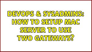 DevOps & SysAdmins: How to setup Mac server to use two gateways? (3 Solutions!!) Profile