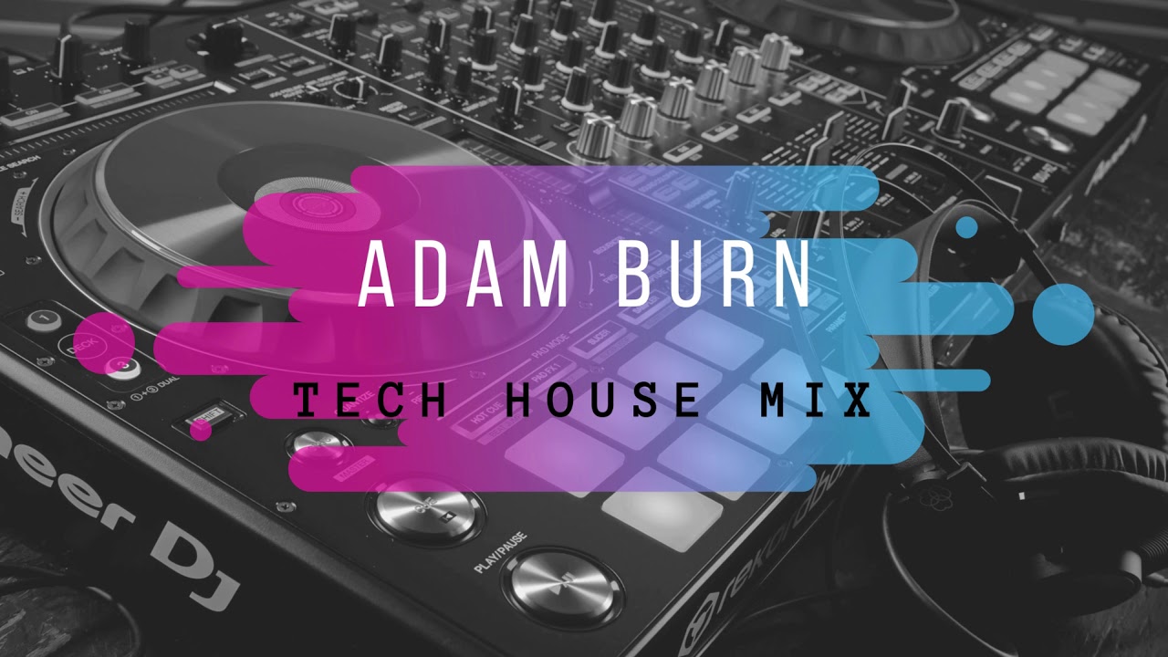 Adam Burn Tech House Mix