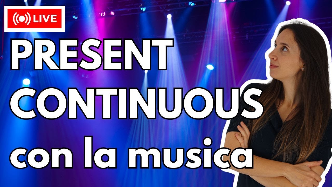 Studiamo il PRESENT CONTINUOUS con la MUSICA