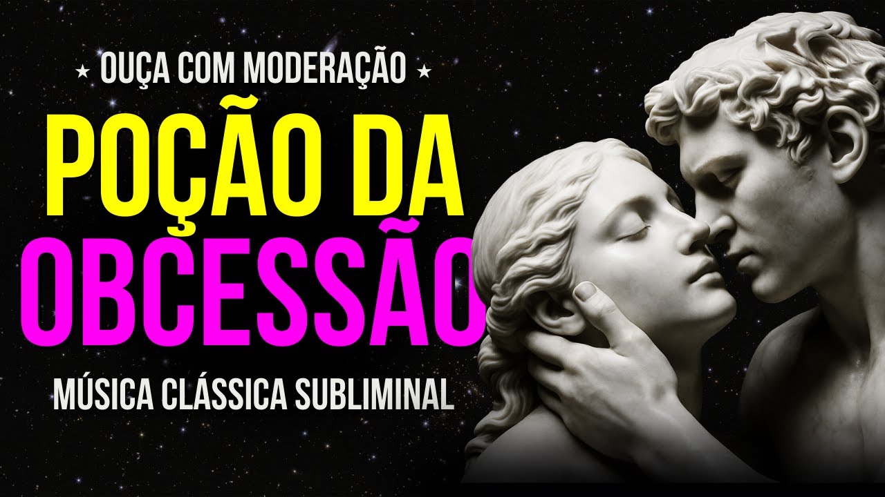 POÇÃO DA 𝓞BSESSÃO ♡ SUBLIMINAL COM MÚSICA CLÁSSICA 8D ⋆ Ouça Apenas 1x ⋆ 528Hz